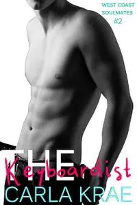«The Keyboardist (West Coast Soulmates #2) (My Once and Future Love Revisited #7)» by Carla Krae