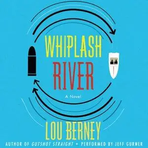 «Whiplash River» by Lou Berney