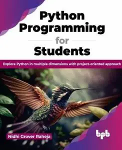 Python Programming for Students: Explore Python in multiple dimensions with project-oriented approach (English Edition)