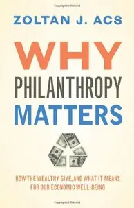 Why Philanthropy Matters: How the Wealthy Give, and What It Means for Our Economic Well-Being