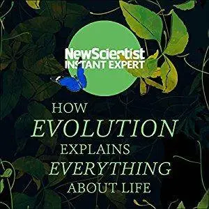 How Evolution Explains Everything About Life: From Darwin's Brilliant Idea to Today's Epic Theory [Audiobook]