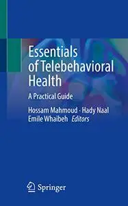 Essentials of Telebehavioral Health: A Practical Guide