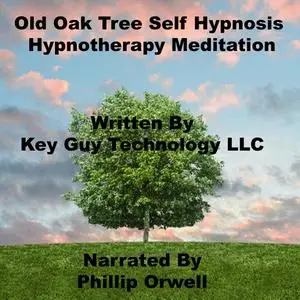 «Old Oak Tree Self Hypnosis Hypnotherapy Meditation» by Key Guy Technology LLC