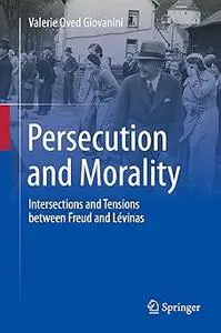 Persecution and Morality: Intersections and Tensions between Freud and Lévinas