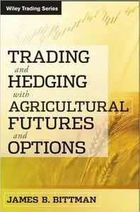 Trading and Hedging with Agricultural Futures and Options