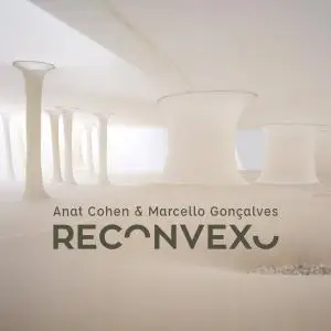Anat Cohen & Marcello Gonçalves - Reconvexo (2021)