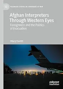 Afghan Interpreters Through Western Eyes: Foreignness and the Politics of Evacuation