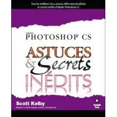Photoshop CS : Astuces et secrets inédits