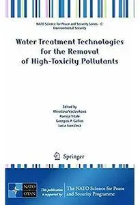 Water Treatment Technologies for the Removal of High-Toxity Pollutants
