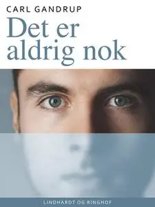 «Det er aldrig nok» by Carl Gandrup