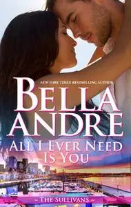 «All I Ever Need Is You» by Bella Andre