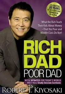 «Rich Dad Poor Dad for Teens: The Secrets About Money--That You Don't Learn in School!» by Robert Kiyosaki