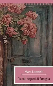 Mara Locatelli – Piccoli segreti di famiglia