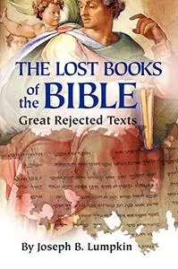 The Lost Books of the Bible: The Great Rejected Texts