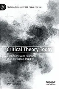 Critical Theory Today: On the Limits and Relevance of an Intellectual Tradition