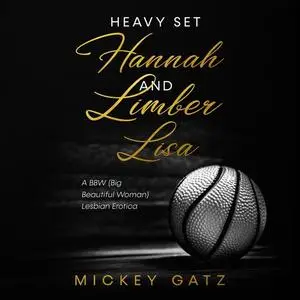 «Heavy Set Hannah and Limber Lisa» by Mickey Gatz
