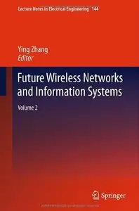 Future Wireless Networks and Information Systems: Volume 2