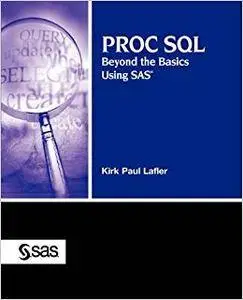 PROC SQL: Beyond the Basics Using SAS (Repost)