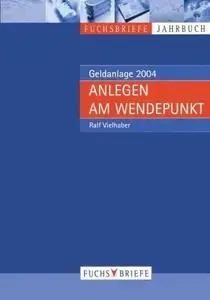 Anlegen am Wendepunkt: Jahrbuch Geldanlage 2004