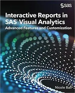 Interactive Reports in SAS® Visual Analytics: Advanced Features and Customization