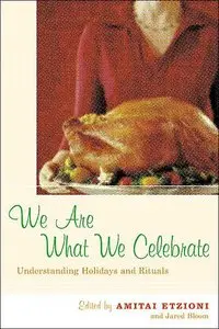 We Are What We Celebrate: Understanding Holidays and Rituals (repost)
