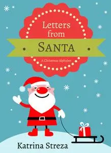 «Letters from Santa: A Christmas Alphabet Book» by Katrina Streza