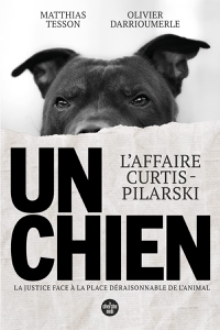 Un chien : L'affaire Curtis-Pilarski - Matthias Tesson & Olivier Darrioumerle