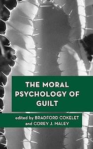The Moral Psychology of Guilt (Volume 11)