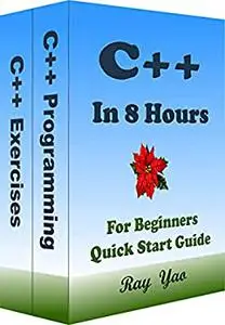 C++ Programming, In 8 Hours, For Beginners, Learn Coding Fast: C++ Language, Crash Course Textbook & Exercises