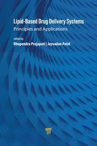 Lipid-Based Drug Delivery Systems: Principles and Applications