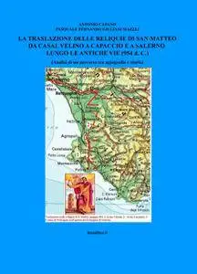 LA TRASLAZIONE DELLE RELIQUIE DI SAN MATTEO DA CASAL VELINO A CAPACCIO E A SALERNO LUNGO LE ANTICHE VIE (954 d. C.)