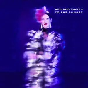 Amanda Shires - To The Sunset (2018) [Official Digital Download 24/96]