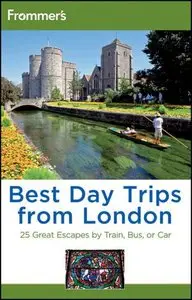 Frommer's Best Day Trips from London: 25 Great Escapes by Train, Bus or Car by Donald Olson