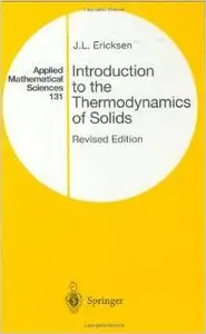 Introduction to the Thermodynamics of Solids, Revised Edition (Applied Mathematical Sciences) by J. L. Ericksen