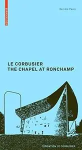 Le Corbusier: the Chapel at Ronchamp