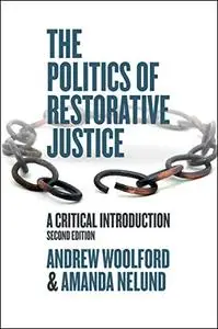 The Politics of Restorative Justice: A Critical Introduction, 2nd Edition