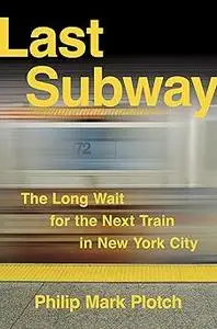 Last Subway: The Long Wait for the Next Train in New York City