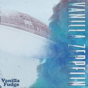 Vanilla Fudge - Vanilla Zeppelin (2024 Version) (2022/2024)