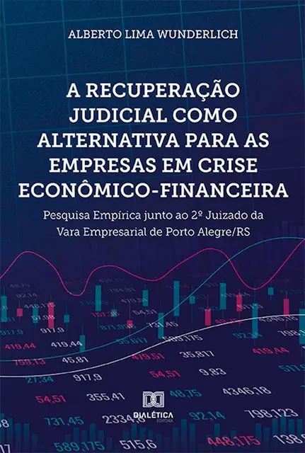 «A recuperação judicial como alternativa para as empresas em crise econômico-financeira» by ALBERTO LIMA WUNDERLICH