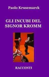 GLI INCUBI DEL SIGNOR KROMM