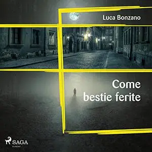 «Come bestie ferite» by Luca Bonzano