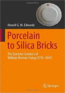 Porcelain to Silica Bricks: The Extreme Ceramics of William Weston Young