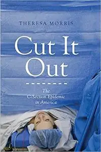 Cut It Out: The C-Section Epidemic in America