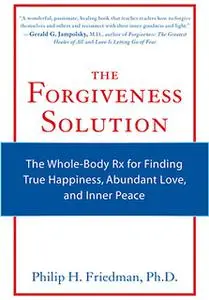 «The Forgiveness Solution» by Philip H.Friedman