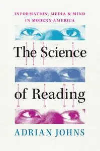 The Science of Reading: Information, Media, and Mind in Modern America