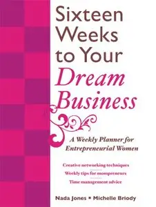 16 Weeks to Your Dream Business: A Weekly Planner for Entrepreneurial Women (repost)