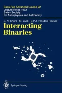 Interacting Binaries. Swiss Society for Astrophysics and Astronomy by S.N. Shore