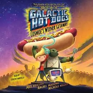 «Galactic Hot Dogs 1: Cosmoe's Wiener Getaway» by Max Brallier
