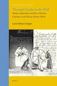 Through Cracks in the Wall: Modern Inquisitions and New Christian Letrados in the Iberian Atlantic World [Repost]