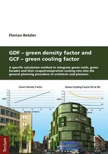 «GDF - Green Density Factor and GCF - Green Cooling Factor: A specific calculation method to integrate green roofs, gree